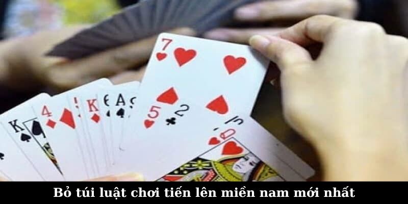 Bỏ túi luật chơi tiến lên miền Nam mới nhất