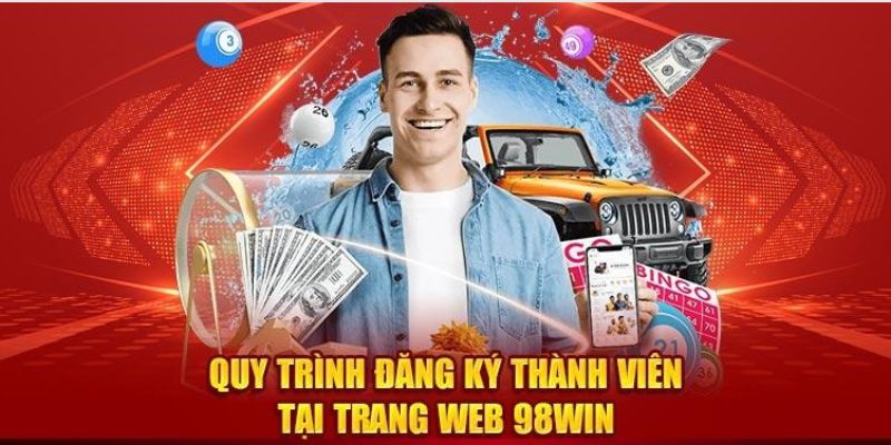 Hướng dẫn đăng ký 98Win đơn giản và dễ dàng thao tác