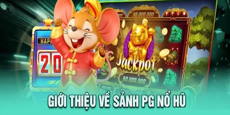 Giới thiệu sơ lược về sảnh nổ hũ tại PG